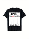 Bruh It'S My Last Day of School Sign My Custom Shirt
