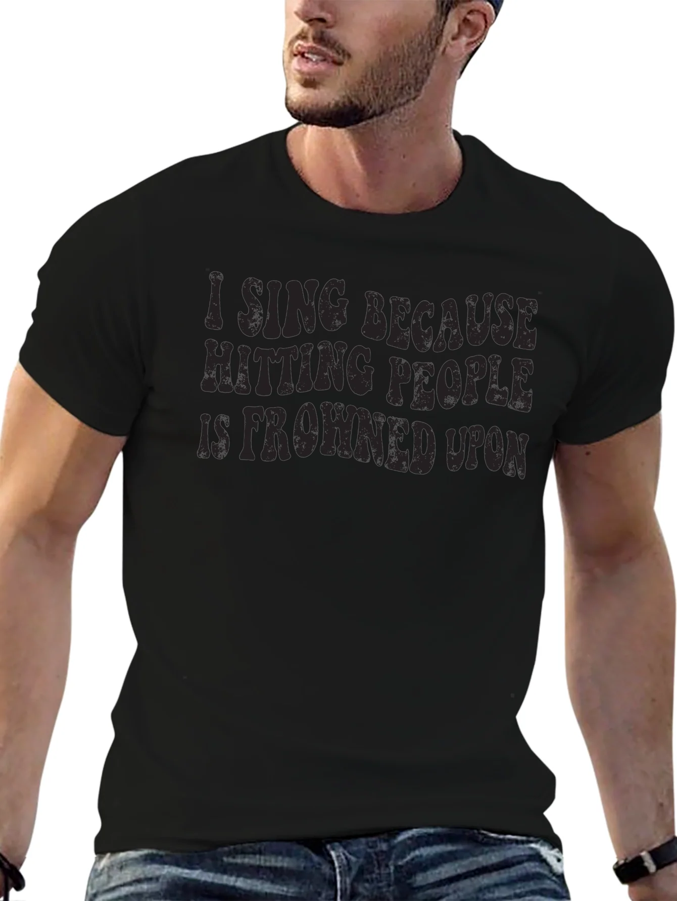 Funny I Sing Because Hitting People is Frowned Upon Black T-Shirt